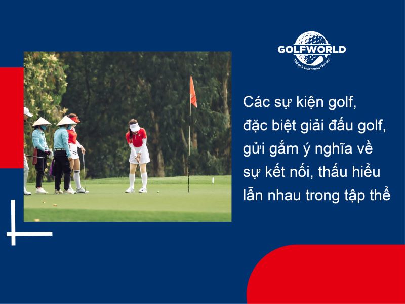 Các giải đấu golf giúp tăng tính kết nối