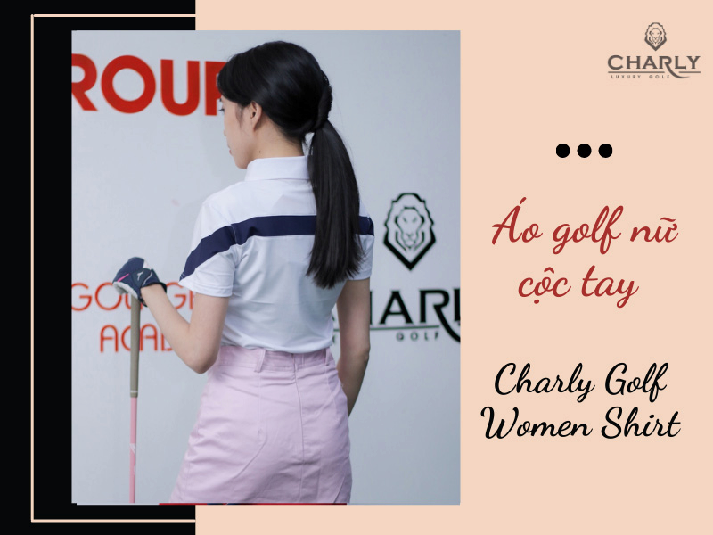 Áo golf Charly Golf Women Shirt được nhiều golfer nữ lựa chọn sử dụng