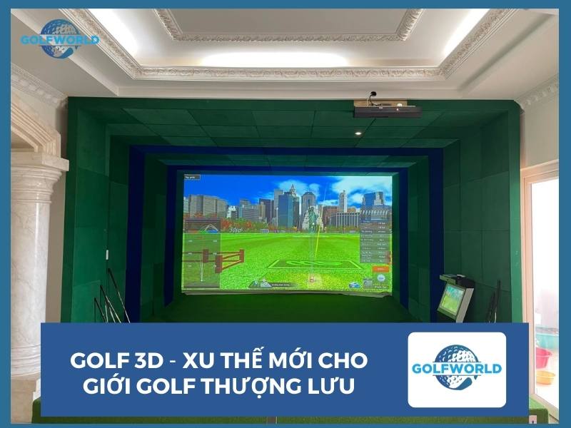 Golf 3D xu thế mới cho các tay golf thượng lưu