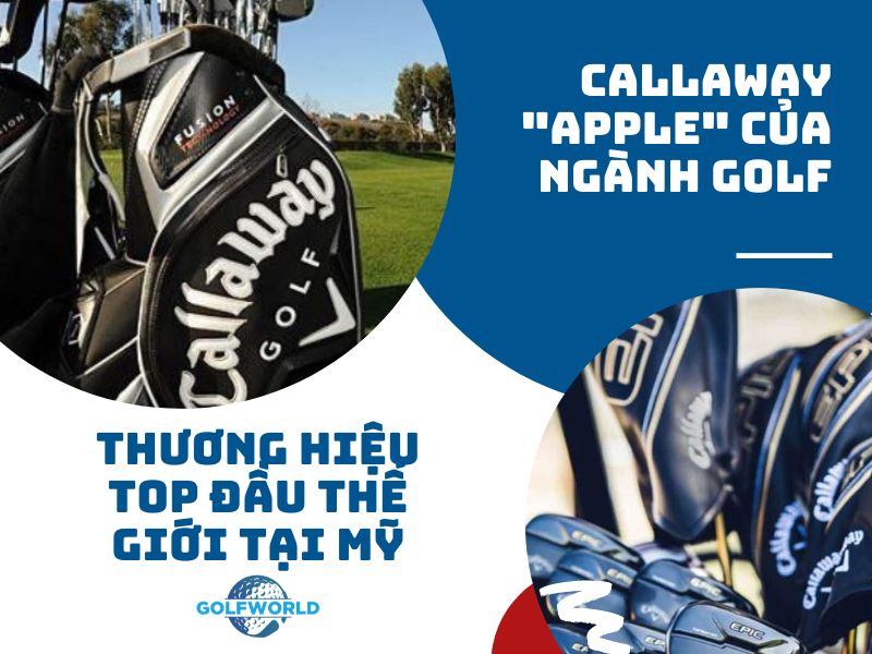 Golfworld tự hào là đơn vị phân phối hàng đầu các sản phẩm Callaway Golf
