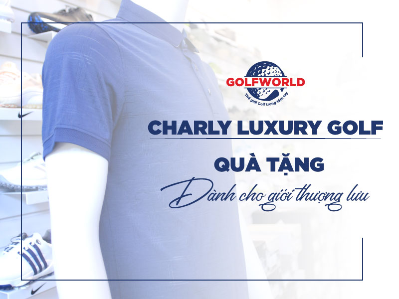 Một trong những thương hiệu thời trang golf được yêu thích - Charly Golf