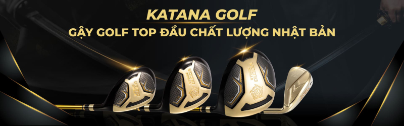 Gậy golf Katana - Thương hiệu được nhiều golfer lựa chọn