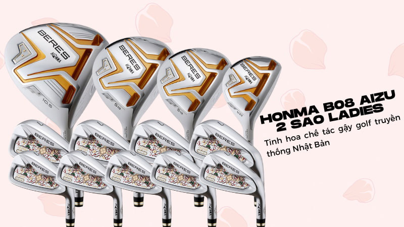 Fullset Honma BE08 Aizu Ladies 2 sao được giới chuyên gia và golfer đánh giá cao
