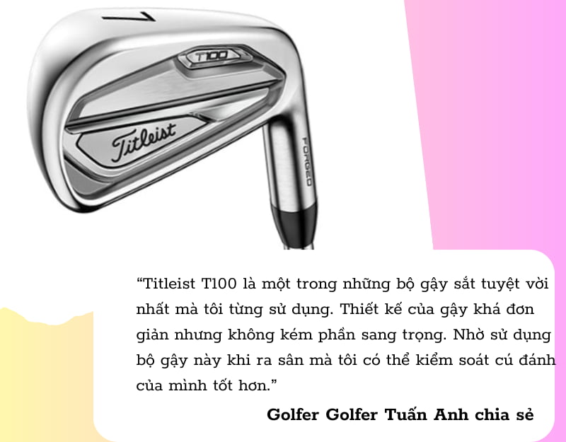 T100 của hãng Titleist nhận được cơn mưa lời khen từ các golfer Việt